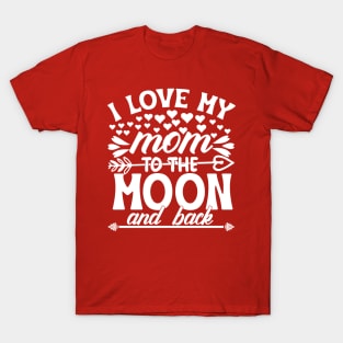 I love my mom to the moon and back T-Shirt